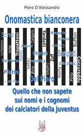 Onomastica bianconera. Quello che non sapete sui nomi e i cognomi dei calciatori della Juventus