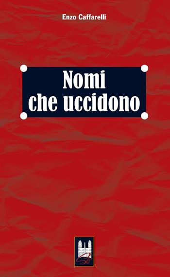 Nomi che uccidono - Enzo Caffarelli - Libro Società Editrice Romana 2017 | Libraccio.it