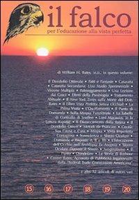 Il falco 15 16 17 18 19 20 per l'educazione alla vista perfetta  - Libro Consulenze Gioviali.it 2007, Sistema Bates Originario | Libraccio.it
