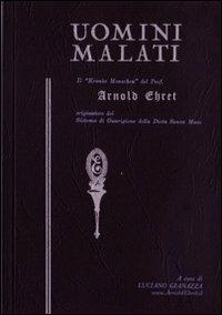 Uomini malati. Il «Kranke Menschen» del prof. Arnold Ehret originatore del sistema di guarigione della dieta senza muco - Arnold Ehret - Libro Consulenze Gioviali.it 2012, Salute e spiritualità | Libraccio.it