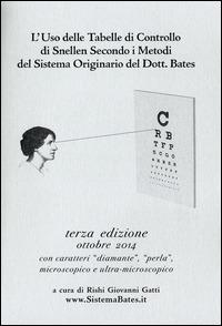 L'uso delle tabelle di controllo di Snellen secondo i metodi del sistema originario del dott. Bates  - Libro Consulenze Gioviali.it 2014, Sistema Bates Originario | Libraccio.it