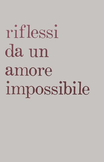 Riflessi da un amore impossibile - Riscí Giovanni Gatti - Libro Consulenze Gioviali.it 2019 | Libraccio.it