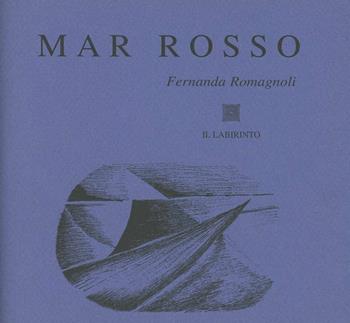 Mar Rosso - Fernanda Romagnoli - Libro Il Labirinto 1997, Tarsie | Libraccio.it