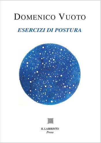 Esercizi di postura. Ediz. illustrata - Domenico Vuoto - Libro Il Labirinto 2021, Arsenale | Libraccio.it