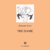 Tre dame. Ediz. integrale