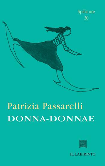 Donna-Donnae - Patrizia Passarelli - Libro Il Labirinto 2022, Spillature | Libraccio.it