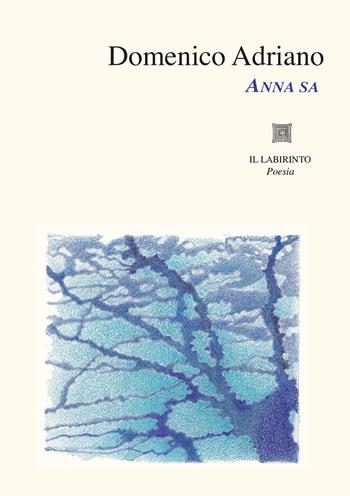 Anna sa - Domenico Adriano - Libro Il Labirinto 2023, Stanze | Libraccio.it