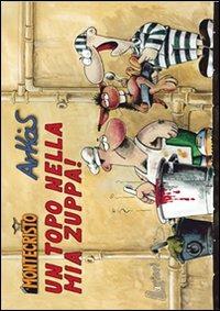 Un topo nella mia zuppa!. Vol. 2 - Arkas - Libro Lavieri 2007, Arkas. Montecristo | Libraccio.it