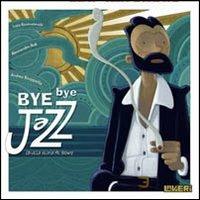 Bye Bye Jazz (Brutta storia di Mr. Brown) - Luca Scornaienchi, Alessandro Rak, Andrea Scoppetta - Libro Lavieri 2006, Petrolio | Libraccio.it