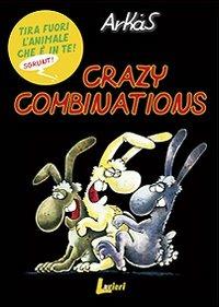Crazy combinations - Arkas - Libro Lavieri 2007, Arkas. Tira fuori l'animale che è in te! | Libraccio.it