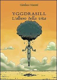 Yggdrasill. L'albero della vita - Gianluca Maconi - Libro Lavieri 2008, Olio | Libraccio.it