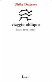 Viaggio obliquo (poesie 1995- 2009)