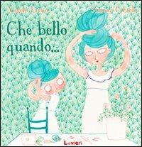 Che bello quando... - Simona Ciraolo, Angela Freno - Libro Lavieri 2010 | Libraccio.it