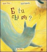 E tu chi sei? Ediz. illustrata - Paolo Cossi, Sara Colautti - Libro Lavieri 2011 | Libraccio.it