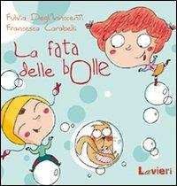 La fata delle bolle. Ediz. illustrata - Fulvia Degl'Innocenti, Francesca Carabelli - Libro Lavieri 2011, I gattini | Libraccio.it