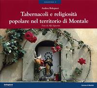 Tabernacoli e religiosità popolare nel territorio di Montale - Andrea Bolognesi - Libro Settegiorni Editore 2006, Arte storia territorio | Libraccio.it