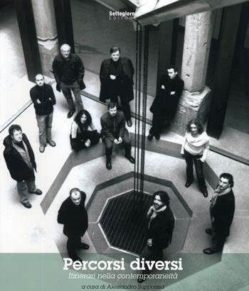 Percorsi diversi. Itinerari nella contemporaneità - Alessandro Suppressa - Libro Settegiorni Editore 2007, Architettura in corso | Libraccio.it