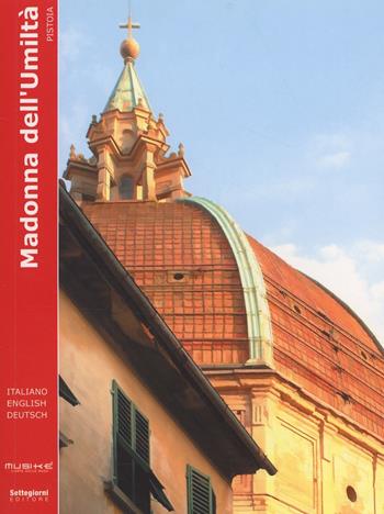 Madonna dell'umiltà. Pistoia. Ediz. inglese e tedesca  - Libro Settegiorni Editore 2007, Le guide di musiké | Libraccio.it