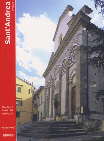 Sant'Andrea. Pistoia. Ediz. inglese e tedesca - Renato Chiti, Enrico Parenti - Libro Settegiorni Editore 2007, Le guide di musiké | Libraccio.it