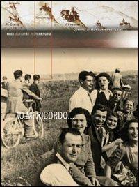 Io mi ricordo - Giuseppina Carla Romby, Claudio Rosati, Emanuela Vigilanti - Libro Settegiorni Editore 2009 | Libraccio.it