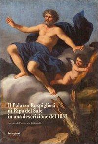 Il palazzo Rospigliosi di Ripa del Sale in un documento del 1832  - Libro Settegiorni Editore 2011, Biblioteca di cultura popolare | Libraccio.it