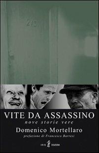 Vite da assassino - Domenico Mortellaro - Libro Iris 4 2005, Intelligentia | Libraccio.it