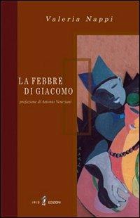 La febbre di Giacomo - Valeria Nappi - Libro Iris 4 2006, Fabula | Libraccio.it