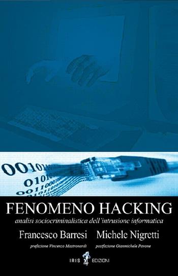 Fenomeno hacking - Francesco Barresi, Michele Nigretti - Libro Iris 4 2012, Intelligentia | Libraccio.it