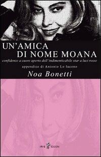 Un' amica di nome Moana - Noa Bonetti - Libro Iris 4 2011 | Libraccio.it