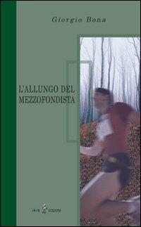 L' allungo del mezzofondista - Giorgio Bona - Libro Iris 4 2011, Fabula | Libraccio.it