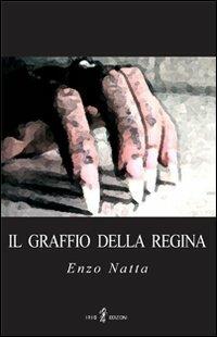Il graffio della regina - Enzo Natta - Libro Iris 4 2009, Arcanum | Libraccio.it