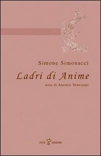 Ladri di anime - Simone Simonacci - Libro Iris 4 2006, Inchiostro libero | Libraccio.it