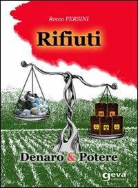 Rifiuti. Denaro & potere - Rocco Fersini - Libro Geva 2012 | Libraccio.it