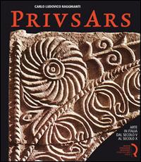 Prius ars. Arte in Italia dal secolo V al secolo X - Carlo Ludovico Ragghianti - Libro Fondazione Centro Ragghianti 2010 | Libraccio.it