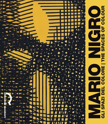 Mario Nigro. Gli spazi del colore-The spaces of colour. Ediz. bilingue  - Libro Fondazione Centro Ragghianti 2017 | Libraccio.it