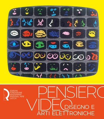 Pensiero video. Disegno e arti elettroniche  - Libro Fondazione Centro Ragghianti 2023 | Libraccio.it