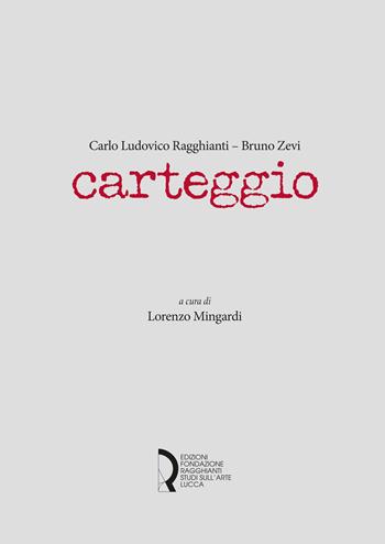 Carlo Ludovico Ragghianti-Bruno Zevi. Carteggio  - Libro Fondazione Centro Ragghianti 2025 | Libraccio.it