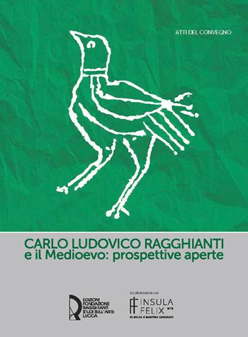 Carlo Ludovico Ragghianti e il Medioevo: prospettive aperte  - Libro Fondazione Centro Ragghianti 2026 | Libraccio.it