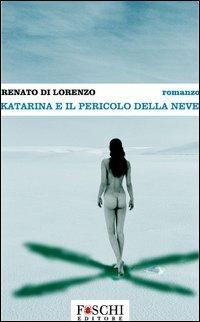 Katarina e il pericolo della neve - Renato Di Lorenzo - Libro Foschi 2006 | Libraccio.it