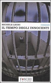 Il tempo degli innocenti. - Michele Leoni - Libro Foschi 2006 | Libraccio.it