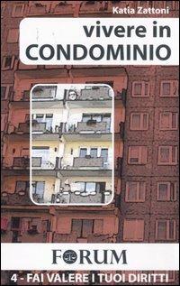 Vivere in condominio - Katia Zattoni - Libro Foschi 2007, Forum | Libraccio.it