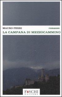 La campana di Mezzocammino - Mauro Ferri - Libro Foschi 2007 | Libraccio.it