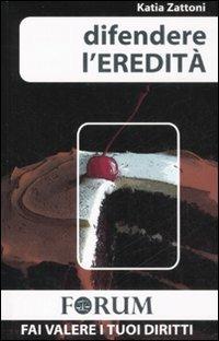 Difendere l'eredità - Katia Zattoni - Libro Foschi 2008, Forum | Libraccio.it