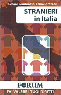 Stranieri in Italia - Cesare Lombrassa, Fabio Strazzeri - Libro Foschi 2010, Forum | Libraccio.it