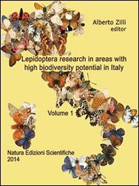 Lepidoptera research in areas with high biodiversity potential in Italy. Vol. 1 - Alberto Zilli - Libro Natura Edizioni Scientifiche 2014 | Libraccio.it