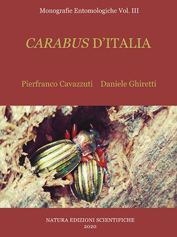Carabus d'Italia - Daniele Ghiretti, Pierfranco Cavazzuti - Libro Natura Edizioni Scientifiche 2020 | Libraccio.it