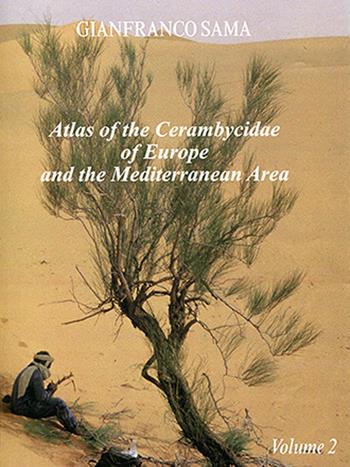 Atlas of the cerambycidae of Europe and the Mediterranean Area. Vol. 2: Northern Africa from Morocco to Egypt and Atlantic Isles - Gianfranco Sama - Libro Natura Edizioni Scientifiche 2023 | Libraccio.it
