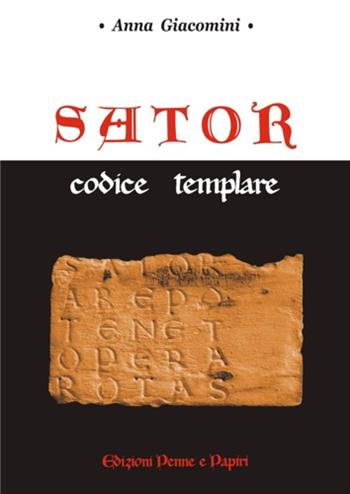 Sator. Codice templare - Anna Giacomini - Libro Penne & Papiri 2004, Media aetas | Libraccio.it