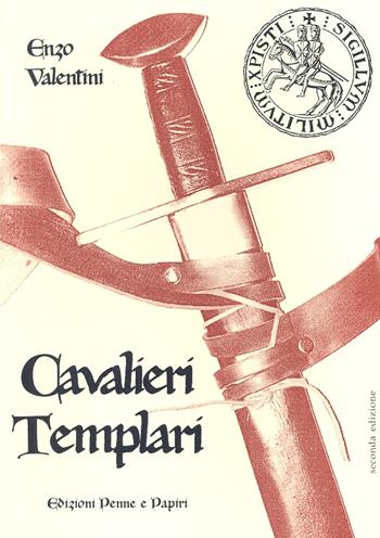 Cavalieri templari - Enzo Valentini - Libro Penne & Papiri 2005 | Libraccio.it