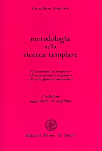 Metodologia nella ricerca templare - Loredana Imperio - Libro Penne & Papiri 1996, I papiri | Libraccio.it